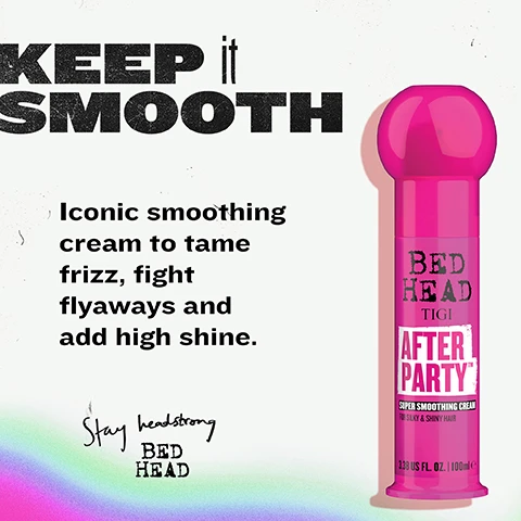 Image 2 - A hot pink bottle of Bed Head Tigi After Party Super Smoothing Cream for silky and shiny hair, 3.38 US FL. OZ. | 100ml e, is featured on a white background with a rainbow gradient at the bottom, accompanied by the text KEEP it SMOOTH, Iconic smoothing cream to tame frizz, fight flyaways and add high shine, and Stay headstrong Bed Head. Image 3 - A hot pink bottle of Bed Head TIGI After Party Super Smoothing Cream is featured on a pink background, accompanied by white text reading SMOOTH your STRANDS, Bed Head TIGI AFTER PARTY TM SUPER SMOOTHING CREAM FOR SILKY & SHINY HAIR, Smooths frizz & flyaways, Multi-use on wet or dry hair, Lightweight & non-greasy, Softens & tames static, and Detangles. Image 4 - An image displays a square photo of a white creamy product with a pink background on the left, next to a list of features, and a black banner at the bottom; text reads: POWERED by SHINE ENHANCERS, Boosts Glossy Shine, Lightweight Conditioners, Smooths & Softens, Controls Frizz in Humidity, SUPER SMOOTHING CREAM • AFTER PARTY SUPER SMOOTHING CREAM • Image 5 - The image displays a before and after comparison of hair treatment, showing a person with frizzy reddish-brown hair on the left and smooth, straight, glossy reddish-brown hair on the right, with text that reads THE ultimate FRIZZ FIXER, Transforming hair with smooth, high-gloss, salon-worthy results, BEFORE, and AFTER. Image 6 - A hot pink image with white text lists 10 hair benefits next to a hot pink tube of Bed Head After Party Super Smoothing Cream. The text reads: THE everyday MULTI-BENEFIT MUST-HAVE. 1. Smooths flyaways on dry hair 2. Adds shine to dull strands 3. Detangler when used on wet hair 4. Signature fragrance (be prepared for compliments!) 5. Refreshes dry hair on day 2-3 6. Controls frizz & humidity 7. Softens hair 8. Melts into hands & strands 9. Non-greasy - works great with a product layering regime 10. Reduces blow-dry time for thicker hair.