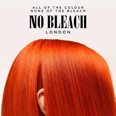 ALL OF THE COLOUR, NONE OF THE BLEACH, NO BLEACH LONDON.