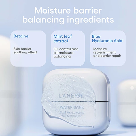 Image 1 - An image displays a white jar of Laneige Water Bank Blue Hyaluronic Gel Moisturizer with a clear blue gel on top, alongside three text boxes detailing Moisture barrier balancing ingredients: Betaine for Skin barrier soothing effect, Mint leaf extract for Oil control and oil-moisture balancing, and Blue Hyaluronic Acid for Moisture replenishment and barrier repair. Image 2 - An image shows a white jar of Laneige Water Bank Blue Hyaluronic Gel Moisturizer with prominent text #Moisture Barrier Repair Cream and Intense hydration and skin barrier repair; additional text highlights a 139% Increase in the skins moisture level immediately after use* and Reduces visible redness by up to 49%*; a disclaimer reads *Test conducted by P&K Skin Research Center / Consumer survey of 32 women aged 20-35 with oily and combination skin. Period: 2021.06.21 - 2021.06.25 1) Temporary redness resulting from exposure to external irritants (infrared light). Image 3 - A woman with braided hair has clear gel moisturizer on her cheek, with a dashed line pointing to text that reads GENTLE FORMULA SUITABLE FOR SENSITIVE SKIN, while she holds a white jar labeled LANEIGE WATER BANK BLUE HYALURONIC Gel Moisturizer. Image 4 - The image shows three different blue Laneige Water Bank Blue Hyaluronic moisturizer jars, from left to right a light blue gel, a medium blue cream, and a dark blue intensive formula, positioned below their respective descriptions which read: GEL MOISTURIZER Balancing barrier Oily skin & oily skin lacking moisture Soothing, skin moisture & oil balancing Cooling gel formula; CREAM MOISTURIZER Fortifying Barrier Dry skin & dull skin that lost its elasticity and vitality due to dryness Skin firmness and healthy glow Soft cream formula; INTENSIVE MOISTURIZER Protecting Moisture Barrier Very dry & skin with redness* and itchiness** Prevents visible skin redness and itchiness Balm-to-cream formula; Each jar is also labeled, from left to right: LANEIGE WATER BANK BLUE HYALURONIC Gel Moisturizer, LANEIGE WATER BANK BLUE HYALURONIC Cream Moisturizer, and LANEIGE WATER BANK BLUE HYALURONIC Intensive Moisturizer; Finally, footnotes state: *Prevents temporary redness induced by external irritation. **Limited to itchiness induced by skin dryness.
