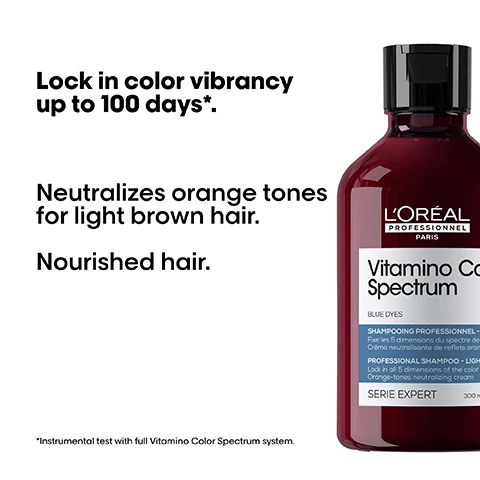 Image 1 - A red bottle of LOreal Professional Vitamino Color Spectrum shampoo is shown next to text Lock in color vibrancy up to 100 days, Neutralizes orange tones for light brown hair, Nourished hair, and *Instrumental test with full Vitamino Color Spectrum system; the bottle label includes LORÉAL PROFESSIONNEL PARIS, Vitamino Color Spectrum, BLUE DYES, SHAMPOOING PROFESSIONNEL - Fixe les 5 dimensions du spectre de - Crème neutralisante de reflets oran, PROFESSIONAL SHAMPOO - LIGHT - Lock in all 5 dimensions of the color - Orange-tones neutralizing cream, SERIE EXPERT, and 300 ml. Image 2 - Before and after image showing a persons brown hair, which appears dull on the left Before side and shiny and smooth on the right After side, with the text Not retouched at the bottom. Image 3 - The text The anti-fading professional routine is shown above three LOreal Vitamino Color Spectrum hair products labeled 01 Cleanse shampoo 02 Moisturize conditioner and 03 Shine serum. Image 4 - The image shows a dark red bottle of LOréal Professionnel Vitamino Color Spectrum Blue Dyes shampoo, accompanied by the text Our commitment, 95% Recycled plastic¹, and Made in a factory that has reached 100% renewable energy², along with the bottle label text LORÉAL PROFESSIONNEL PARIS Vitamino Color Spectrum BLUE DYES SHAMPOOING PROFESSIONNEL - CHEVEUX CHÂTAINS Fixe les 5 dimensions du spectre de la couleur: Crème neutralisante de reflets oranges PROFESSIONAL SHAMPOO - LIGHT BROWN HAIR Lock in all 5 dimensions of the color spectrum: Orange-tones neutralizing cream SERIE EXPERT 300 ml 10.1 FL.OZ., and the footnotes ¹ Bottle made from 95% recycled plastic, excluding cap and colorant. ² At the end of calendar year, excluding safety and security installations. Find more information on Registration Document. Image 5 - A persons back view showing long brown hair next to text reading: « I used this blue shampoo to neutralize my orange tones, in addition of my Vitamino Color Spectrum routine! » with a five-star rating and @emma.