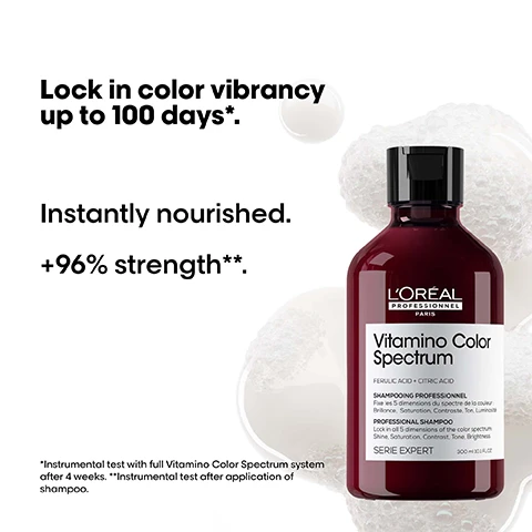 Image 1 - A LOréal Professionnel Vitamino Color Spectrum shampoo bottle is shown alongside text that reads Lock in color vibrancy up to 100 days*, Instantly nourished, +96% strength**, *Instrumental test with full Vitamino Color Spectrum system after 4 weeks, **Instrumental test after application of shampoo, LORÉAL PROFESSIONNEL PARIS Vitamino Color Spectrum FERULIC ACID + CITRIC ACID SHAMPOOING PROFESSIONNEL Fixe les 5 dimensions du spectre de la couleur: Brillance, Saturation, Contraste, Ton, Luminosité PROFESSIONAL SHAMPOO Lock in all 5 dimensions of the color spectrum: Shine, Saturation, Contrast, Tone, Brightness SERIE EXPERT 300 ml 10.1 FL.OZ. Image 2 - A split image shows pink hair Before and After using LORÉAL PROFESSIONNEL PARIS VITAMINO COLOR SPECTRUM products, the After side appearing more vibrant and shiny, with text labels Before, After, Not retouched, PROFESSIONAL SHAMPOO, PROFESSIONAL DEEP CONDITIONER, and CONCENTRATE visible. Image 3 - A split image shows a womans curly hair before treatment on the left and after treatment on the right, labeled Before and After at the top respectively, with three Vitamino Color Spectrum LOREAL PROFESSIONNEL PARIS products visible below the after section, and the text Not retouched at the bottom. Image 4 - A bottle of LOréal Professionnel Vitamino Color Spectrum shampoo is shown with elements labeled Citrus notes, Rhubarb, and Amber, and text reading The fragrance. LORÉAL PROFESSIONNEL PARIS Vitamino Color Spectrum FERULIC ACID + CITRIC ACID SHAMPOOING PROFESSIONNEL Fixe les 5 dimensions du spectre de la couleur Brillance, Saturation, Contraste, Ton, Luminosité PROFESSIONAL SHAMPOO Lock in all 5 dimensions of the color spectrum Shine, Saturation, Contrast, Tone, Brightness SERIE EXPERT 300 ml 10.1 FL. OZ. SANS SULFATE FREE. Image 5 - An abstract iridescent colorful shape with the text THE TECH Ferulic Acid + Citric Acid Locks dyes inside the fiber*. *With full Vitamino Color Spectrum system. Image 6 - The image shows three LOréal Professionnel Vitamino Color Spectrum hair products and text reading The anti-fading professional routine 01 Cleanse LOréal Professionnel Paris Vitamino Color Spectrum FERULIC ACID + CITRIC ACID SHAMPOOING PROFESSIONNEL Fixe les 5 dimensions du spectre de la couleur Brillance Saturation Contraste Ton Luminosité PROFESSIONAL SHAMPOO Lock in all 5 dimensions of the color spectrum Shine Saturation Contrast Tone Brightness SERIE EXPERT 300 ml 10.1 FL.OZ. 02 Moisturize LOréal Professionnel Paris Vitamino Color Spectrum FERULIC ACID + CITRIC ACID 2.5% SOIN PROFESSIONNEL À RINCER Fixe les 5 dimensions du spectre de la couleur Brillance Saturation Contraste Ton Luminosité PROFESSIONAL DEEP CONDITIONER Lock in all 5 dimensions of the color spectrum Shine Saturation Contrast Tone Brightness SERIE EXPERT 200 ml 6.7 FL.OZ. 03 Shine LOréal Professionnel Paris Vitamino Color Spectrum ALPHA-SILANE 5% PROFESSIONAL GLASS SHINE SERUM Gloss shine Lasting results up to 5 washes Anti frizz & humidity control SERIE EXPERT 50 ml 1.6 FL.OZ. Image 7 - Hand with a dollop of shampoo in the palm, with text that says Apply a bottle cap-sized amount of shampoo. Image 8 - The image shows a guide How to apply like a Pro with three steps including step 01 hands applying foamy product to purple hair with text Apply evenly on damp hair Emulsify until a rich foam appears, step 02 purple hair being rinsed with text Rinse thoroughly, and step 03 a close up of purple hair with text Follow up by Vitamino Color Spectrum routine. Image 9 - Image shows a red bottle of LOréal Vitamino Color Spectrum Professional Shampoo with the heading Our commitment and commitment points Sulfate-free Vegan Refillable 95% Recycled plastic Made in a factory that has reached 100% renewable energy. Image 10 - A person with curly hair is on the right of the image with text on the left stating The best shampoo to stop hair color fading. My hair looks shinier & softer. followed by five black stars and @emma. Image 11 - The image shows an anti-fading hair color test with strands of hair dipped in liquid, demonstrating less color fading with Vitamino Color Spectrum compared to without, accompanied by the text Anti-fading test. Results last up to 10 washes*. *Color preservation. Instrumental after full routine Vitamino Color Spectrum system. Without Vitamino Color Spectrum. With Vitamino Color Spectrum.